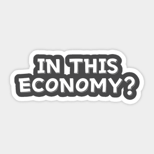 In This Economy? Sticker